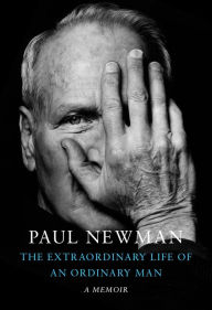 Title: The Extraordinary Life of An Ordinary Man: A Memoir, Author: Paul Newman