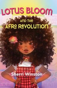 Title: Lotus Bloom and the Afro Revolution, Author: Sherri Winston