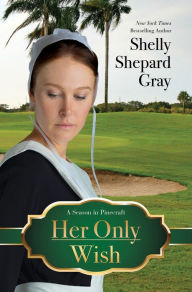 Title: Her Only Wish, Author: Shelley Shepard Gray