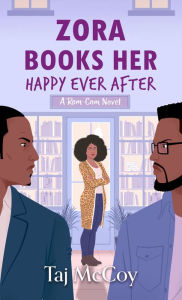 Title: Zora Books Her Happy Ever After: A Rom-Com Novel, Author: Taj McCoy