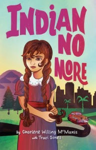 Title: Indian No More, Author: Charlene Willing McManis