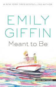 Title: Meant to Be, Author: Emily Giffin