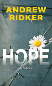 Title: Hope: A Novel, Author: Andrew Ridker