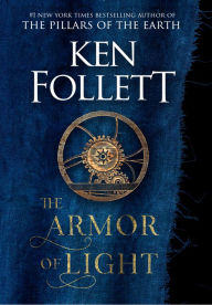 Title: The Armor of Light (Kingsbridge Series), Author: Ken Follett
