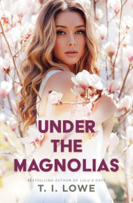 Title: Under the Magnolias, Author: T. I. Lowe