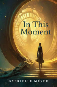 Title: In This Moment, Author: Gabrielle Meyer