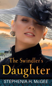 Title: The Swindler's Daughter, Author: Stephenia H. McGee