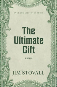 Title: The Ultimate Gift: A Novel, Author: Jim Stovall