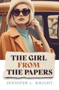 Title: The Girl from the Papers, Author: Jennifer L. Wright