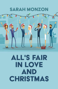 Title: All's Fair in Love and Christmas, Author: Sarah Monzon