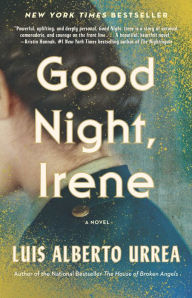 Title: Good Night, Irene: A Novel, Author: Luis Alberto Urrea