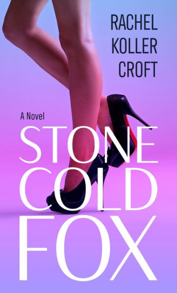 Stone Cold Fox: A Novel