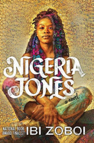 Title: Nigeria Jones (Coretta Scott King Award Winner), Author: Ibi Zoboi