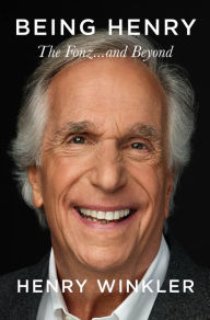 Title: Being Henry: The Fonz . . . and Beyond, Author: Henry Winkler
