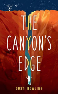 Title: The Canyon's Edge, Author: Dusti Bowling