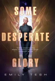 Title: Some Desperate Glory, Author: Emily Tesh
