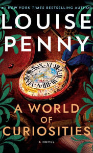 Title: A World of Curiosities: A Novel, Author: Louise Penny