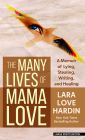 The Many Lives of Mama Love (Oprah's Book Club): A Memoir of Lying, Stealing, Writing, and Healing