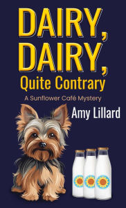 Title: Dairy, Dairy, Quite Contrary, Author: Amy Lillard