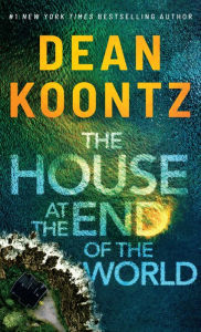 Title: The House at the End of the World, Author: Dean Koontz