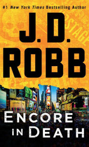 Title: Encore in Death: An Eve Dallas Novel, Author: J. D. Robb