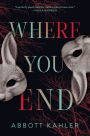 Where You End: A Novel