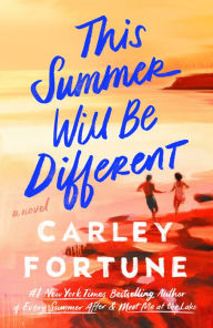 Title: This Summer Will Be Different, Author: Carley Fortune