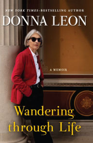 Title: Wandering Through Life: A Memoir, Author: Donna Leon