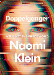 Title: Doppelganger: A Trip into the Mirror World, Author: Naomi  Klein