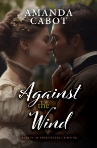 Title: Against the Wind, Author: Amanda Cabot