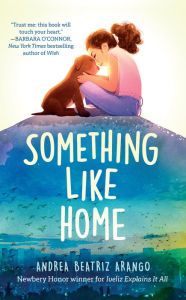 Title: Something Like Home, Author: Andrea Beatriz Arango