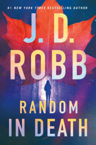 Title: Random in Death: An Eve Dallas Novel (In Death Series #58), Author: J. D. Robb