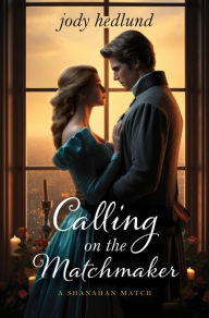 Title: Calling on the Matchmaker, Author: Jody Hedlund