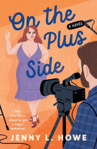 Title: On the Plus Side: A Novel, Author: Jenny L. Howe