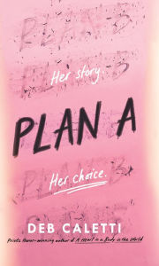 Title: Plan A, Author: Deb Caletti