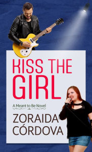 Title: Kiss the Girl (A Meant to Be Novel), Author: Zoraida Córdova