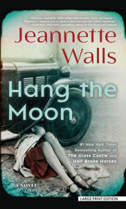 Title: Hang the Moon: A Novel, Author: Jeannette Walls