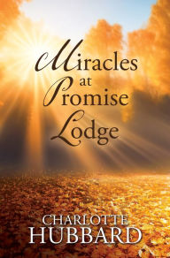Title: Miracles at Promise Lodge, Author: Charlotte Hubbard