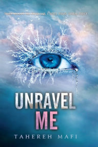 Title: Unravel Me, Author: Tahereh Mafi