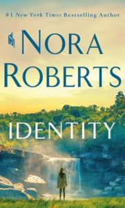 Title: Identity: A Novel, Author: Nora Roberts