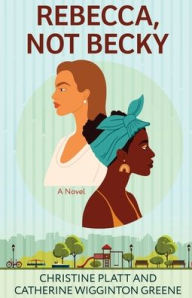 Title: Rebecca, Not Becky: A Novel, Author: Christine Platt
