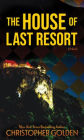 The House of Last Resort: A Novel
