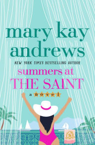 Title: Summers at the Saint: A Novel, Author: Mary Kay Andrews