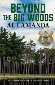Title: Beyond the Big Woods: The Continuing Story of the Boyd Family, Author: Al Lamanda