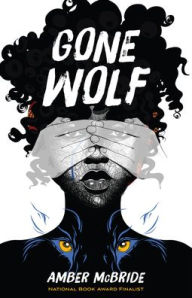 Title: Gone Wolf, Author: Amber McBride