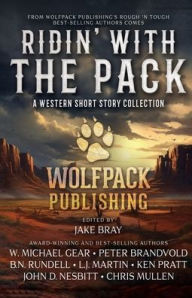 Title: Ridin' with the Pack: A Western Short Story Collection, Author: Jake Bray