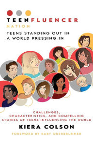 Title: Teenfluencer Nation: Teens Standing Out In A World Pressing In, Author: Kiera Colson