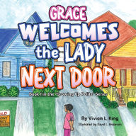 Title: Grace Welcomes the Lady Next Door, Author: Vivian L King