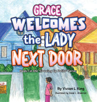 Title: Grace Welcomes the Lady Next Door, Author: Vivian L. King