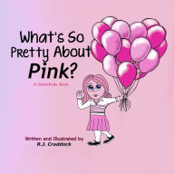 Title: What's So Pretty About Pink?: A ColorKids Book, Author: R J Craddock